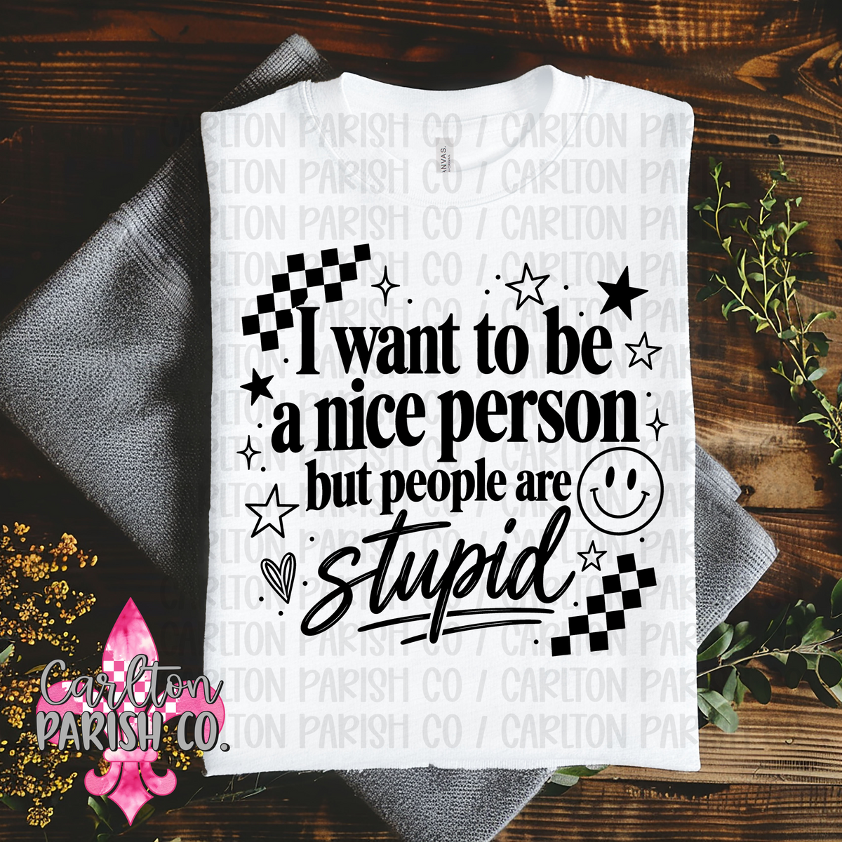 I Want to Be Nice but People Are Stupid Shirt