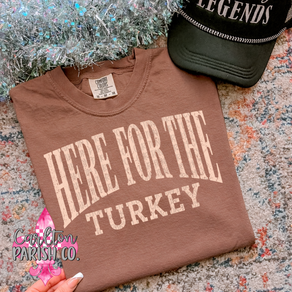 Here for the Turkey Thanksgiving Graphic Tee