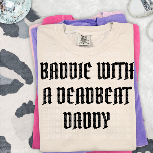 Baddie With a Deadbeat Daddy Shirt | Funny Graphic Tee