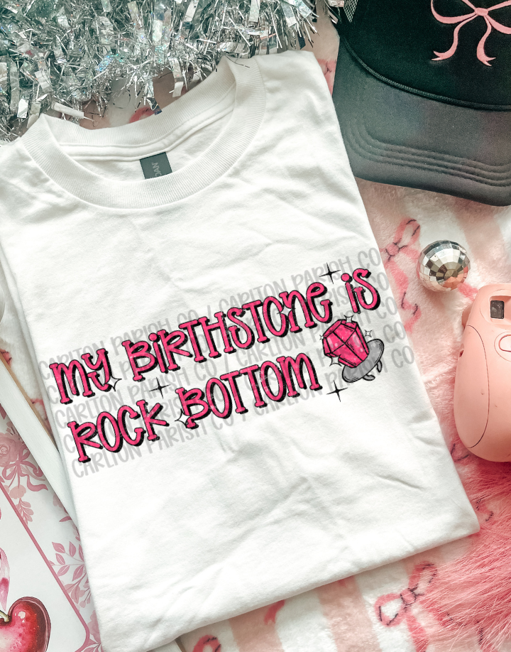 My Birthstone Is Rock Bottom