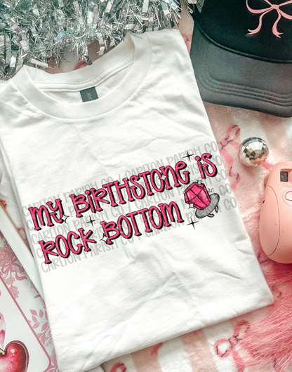 My Birthstone Is Rock Bottom