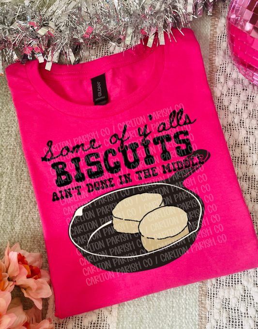 Some of Y’all’s Biscuits Ain’t Done