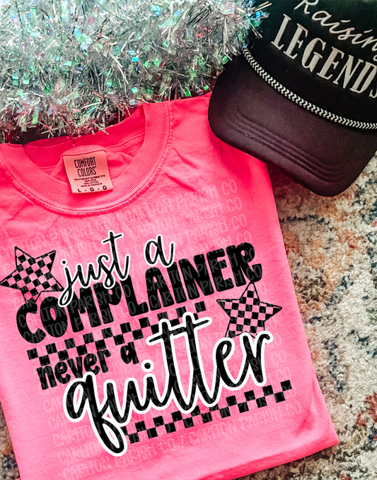 Just a Complainer Never a Quitter