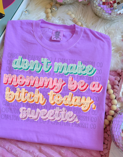 Don't Make Mommy Shirt | Funny Mom Graphic Tee