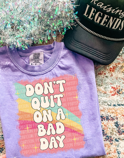 Don't Quit on a Bad Day