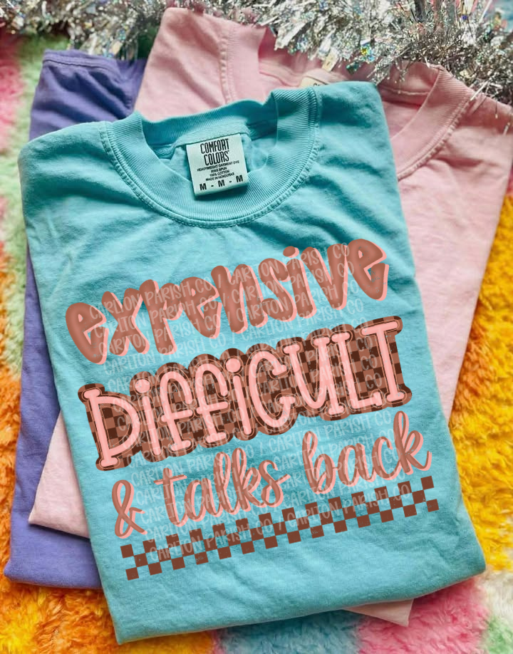 Expensive, Difficult, Talks Back