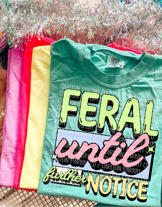 Feral Until Further Notice
