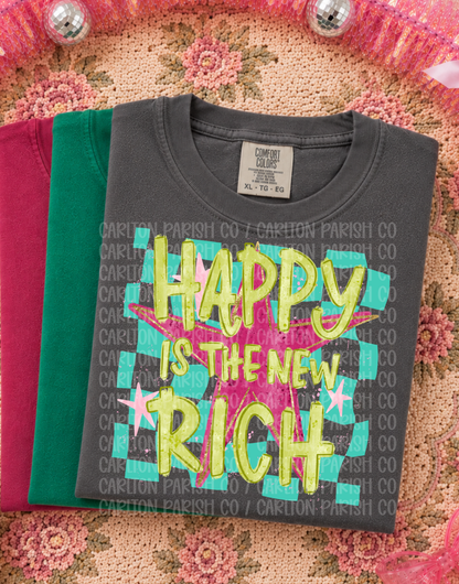 Happy Is the New Rich Shirt | Positive Graphic Tee