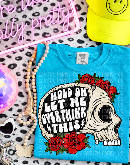 Hold On Let Me Overthink This Shirt | Funny Tee