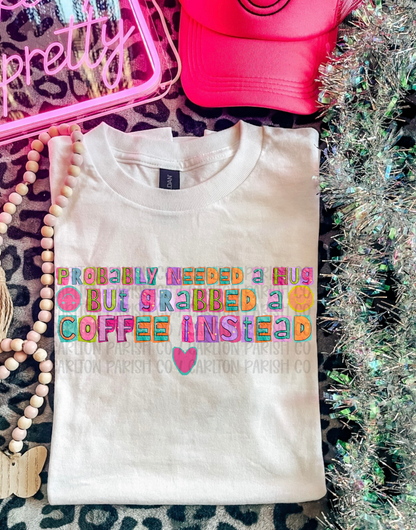 Needed a Hug Got Coffee Instead Shirt | Funny Tee