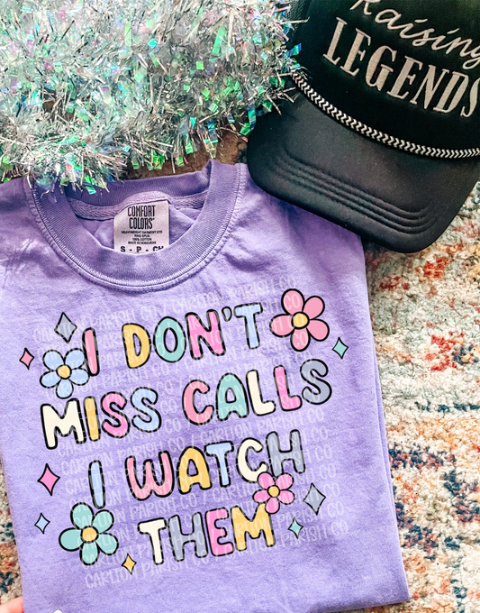 I Dont Miss Calls I Watch Them