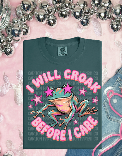 I Will Croak Before I Care