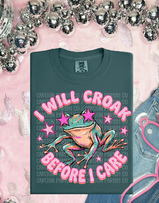 I Will Croak Before I Care