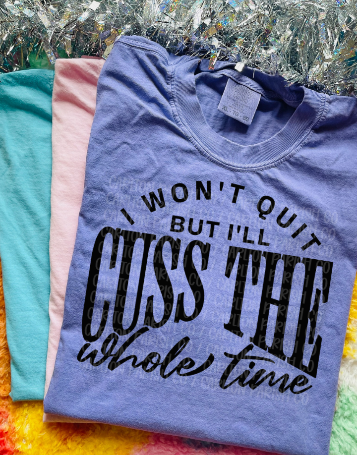 I Won’t Quit But I’ll Cuss