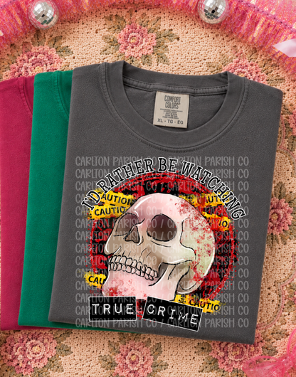 I'd Rather Be Watching True Crime Shirt | Funny Tee