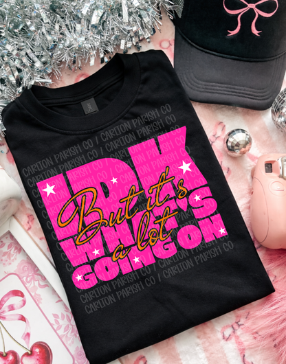 It's a Lot Shirt | Funny Relatable Graphic Tee