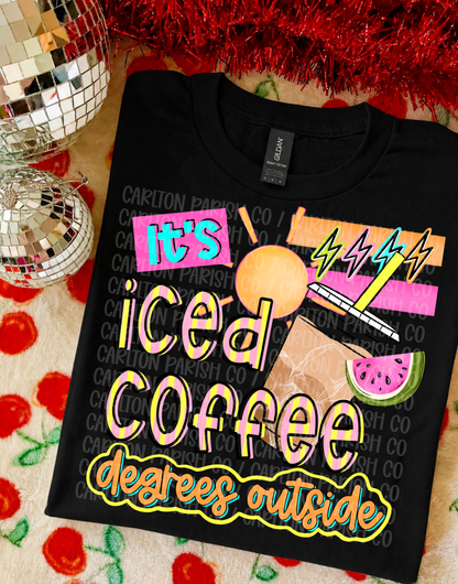 Iced Coffee Degrees Outside Shirt | Summer Coffee Tee
