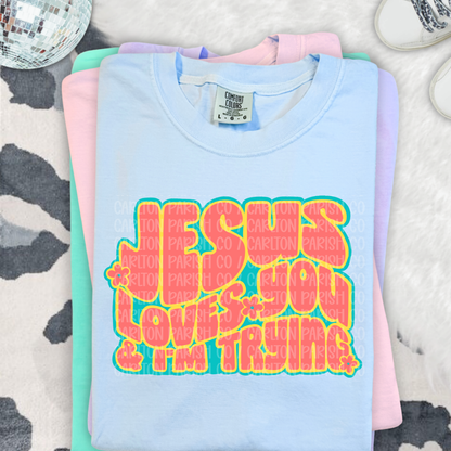 Jesus Loves You and I’m Trying
