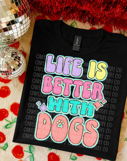 Life Is Better With Dogs Shirt | Dog Lover Tee