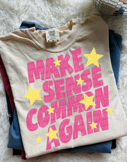 Make Sense Common Again Shirt | Funny Graphic Tee
