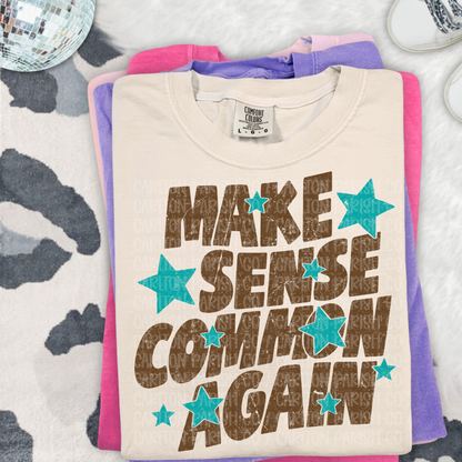 Make Sense Common Again Shirt | Funny Graphic Tee