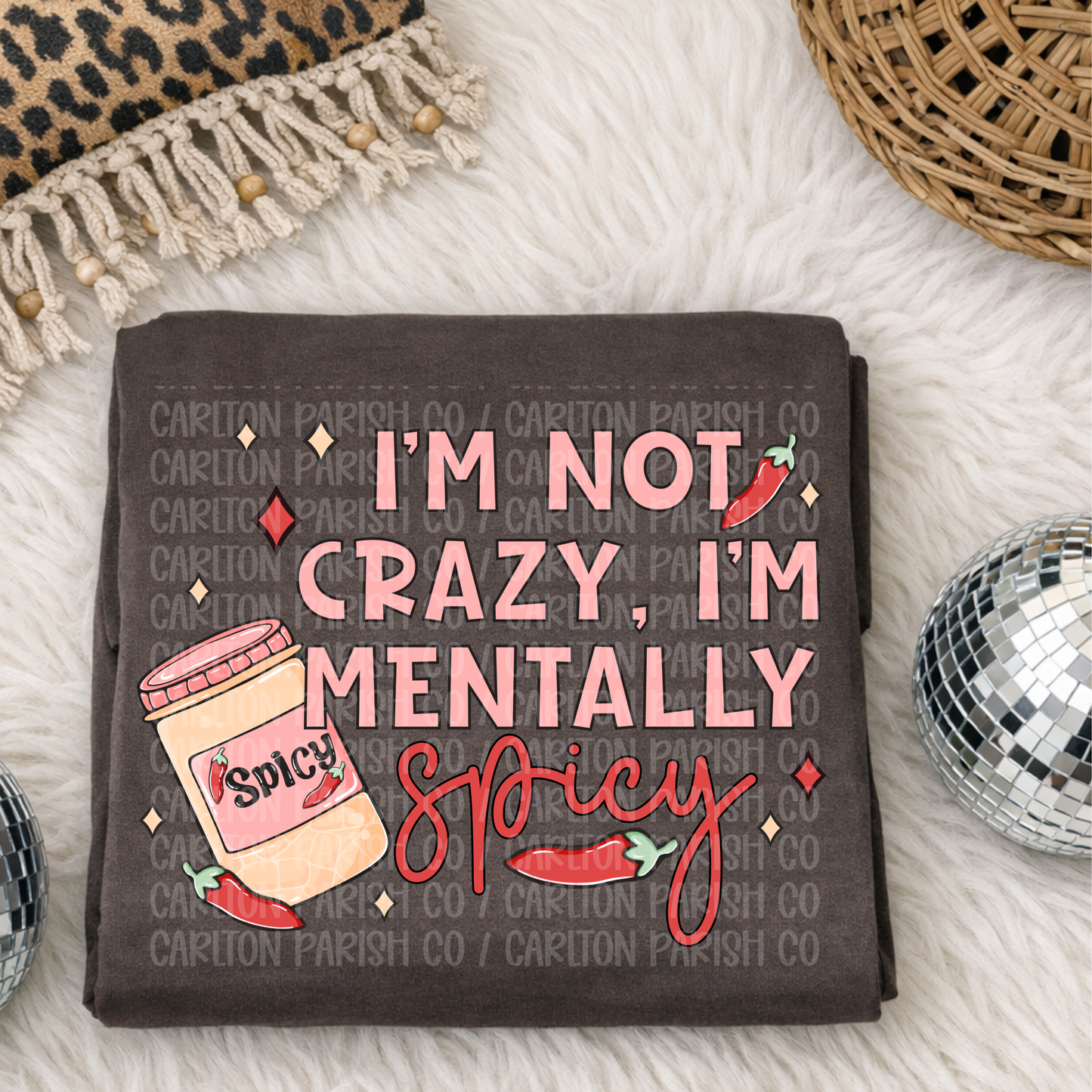 I’m Not Crazy, I’m Mentally Spicy