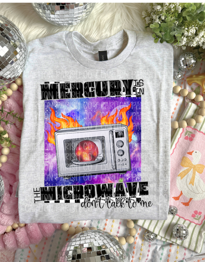 Mercury Is in the Microwave Shirt | Funny Graphic Tee