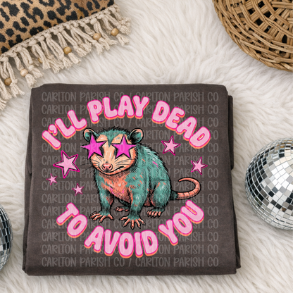 I'll Play Dead to Avoid You