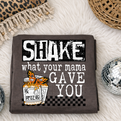 Shake What Your Mama Gave You
