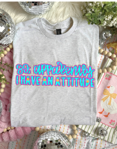 Apparently I Have an Attitude Shirt | Funny Tee