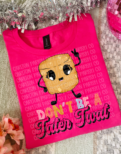 Don’t Be a Tater Twat
