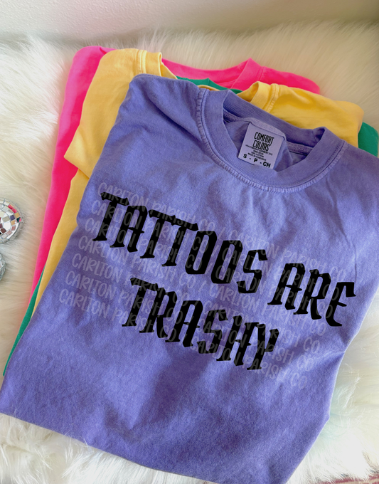 Tattoos Are Trashy | Sarcastic