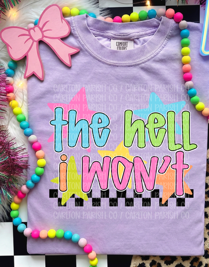 The Hell I Won't Shirt | Funny Attitude Graphic Tee