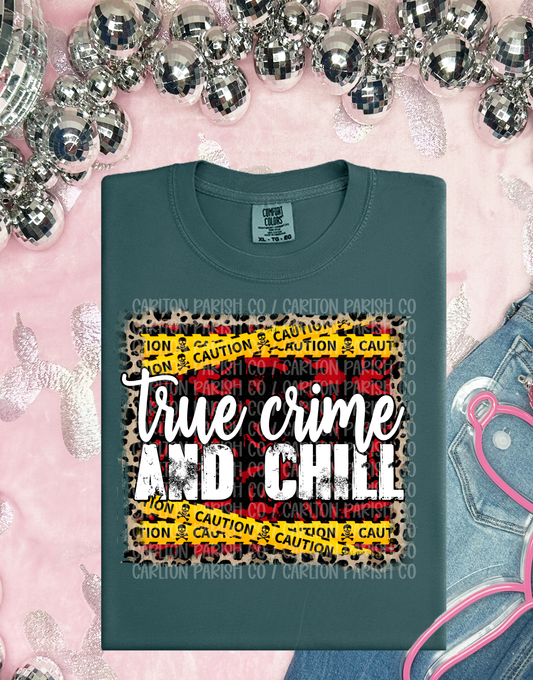 True Crime and Chill Shirt | Funny Graphic Tee