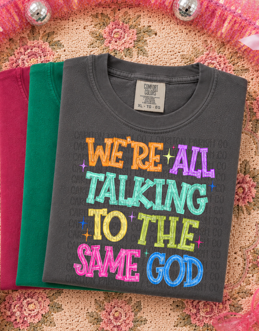 We're All Talking to the Same God Shirt | Faith Tee