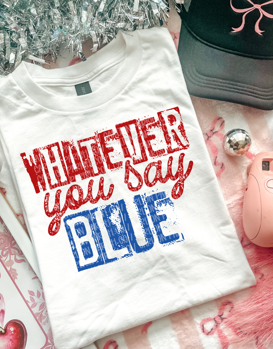 Whatever You Say Blue