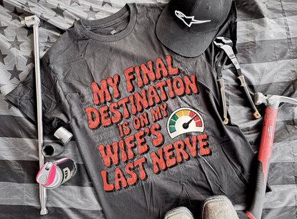 Final Destination Is My Wifes Last Nerve
