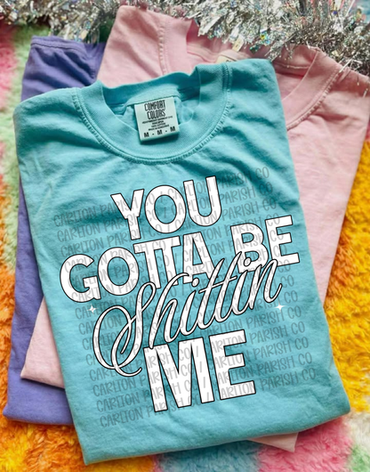 You Gotta Be Sh*ttin Me